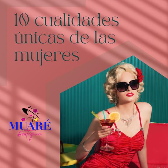 10 cualidades únicas de las mujeres  