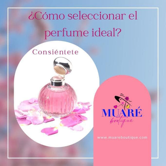 ¿Cómo seleccionar el perfume ideal?